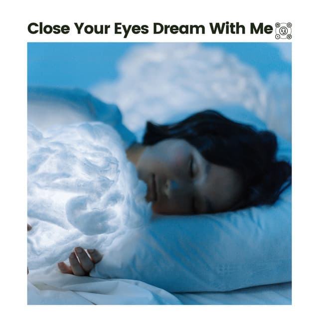 Close Your Eyes Dream with Me - ASMR Sleep Sounds