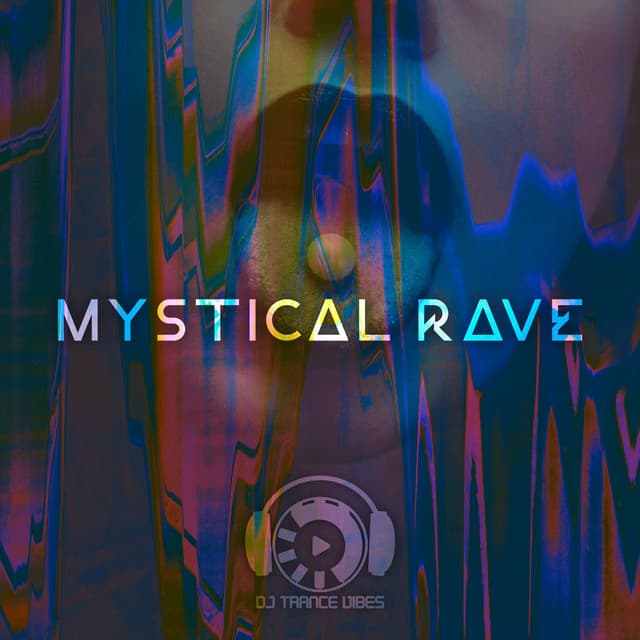 Mystical Rave: Acid Trance Party Mix - Dj Trance Vibes
