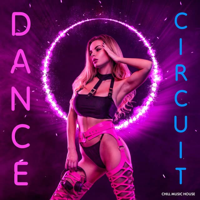 Dance Circuit - Chill Music House