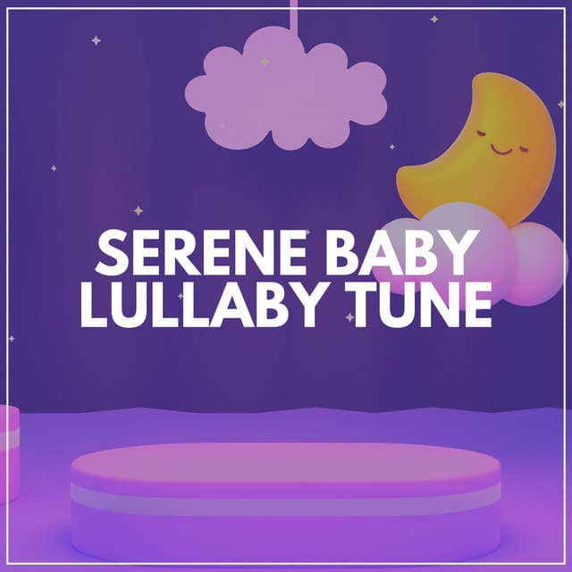 Serene Baby Lullaby Tune - Bright Baby Lullabies