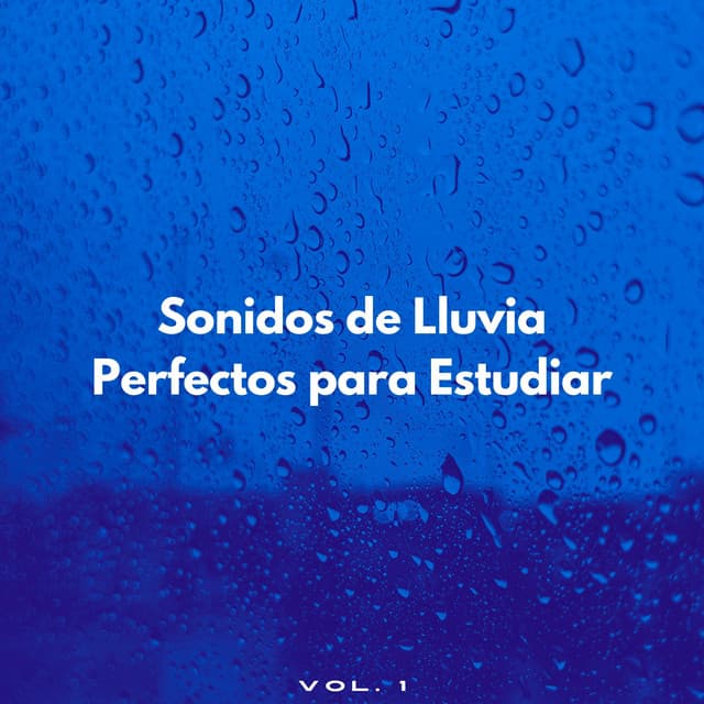 Sonidos De Lluvia Perfectos Para Estudiar Vol. 1 - Estudios de lluvia