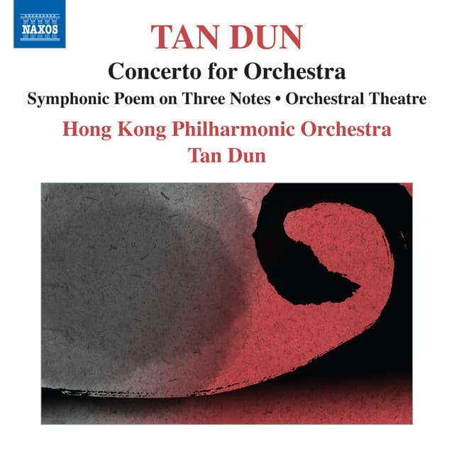 Tan Dun: Symphonic Poem of 3 Notes - Orchestral Theatre I, "Xun" - Concerto for Orchestra - Tan Dun
