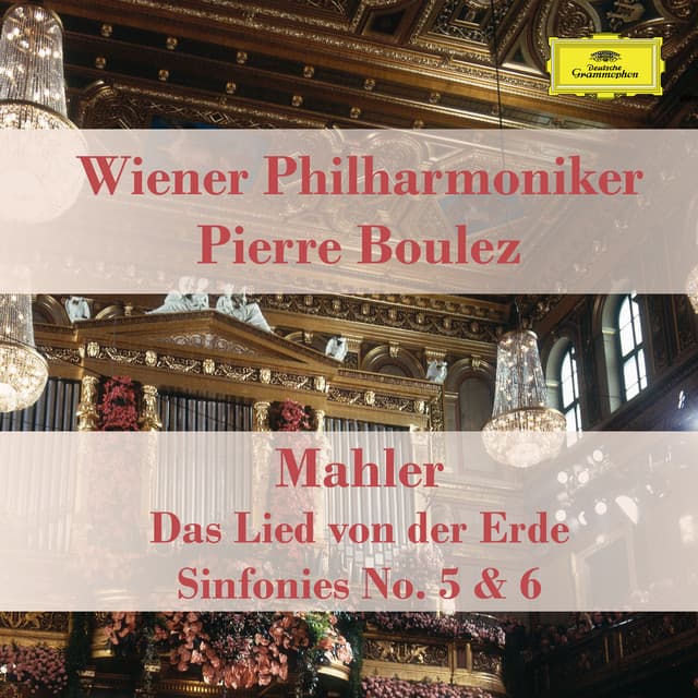 Das Lied von der Erde, Sinfonies Nr. 5 & 6 - Vienna Philharmonics and Pierre Boulez play Mahler - Gustav Mahler