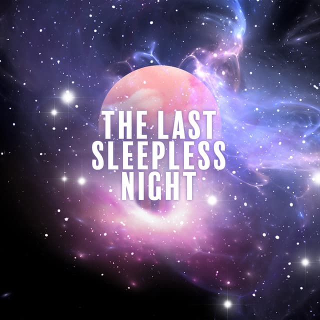The Last Sleepless Night: Soothing, Calme Music for Difficulty Falling Asleep, Waking Up Too Early, And Not Being Able to Get Back to Sleep - Deep Sleep Music Masters