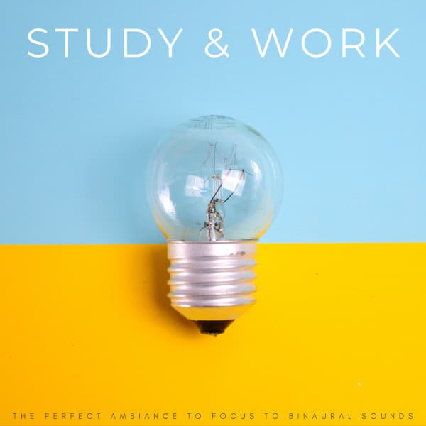 Study & Work: The Perfect Ambiance To Focus To Binaural Sounds - Relaxing Study Music Background Music