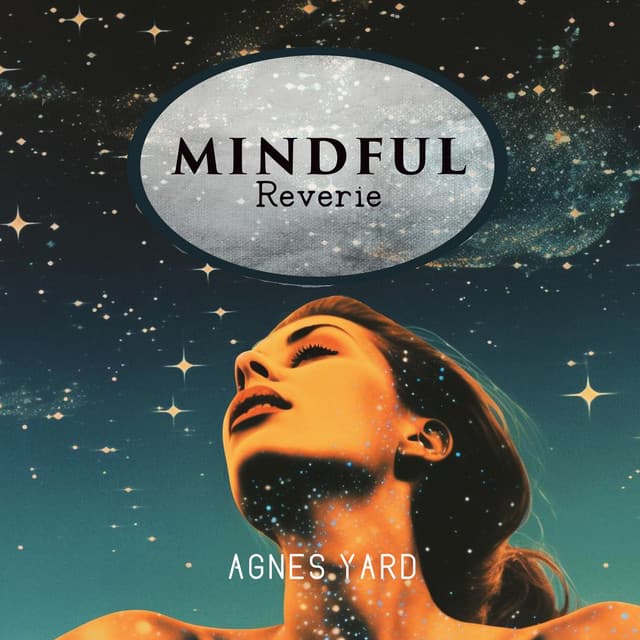 Mindful Reverie: Living in the Present - Agnes Yard