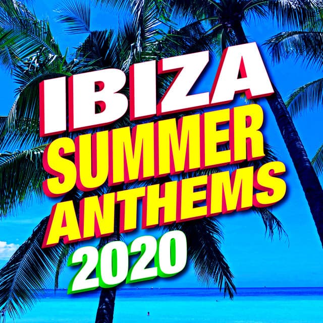 Ibiza Summer Anthems 2020 - DJ Remixed