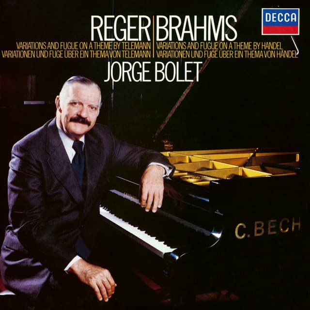 Brahms: Variations & Fugue on a theme of Handel; Reger: Variations & Fugue on a theme of Telemann - Jorge Bolet