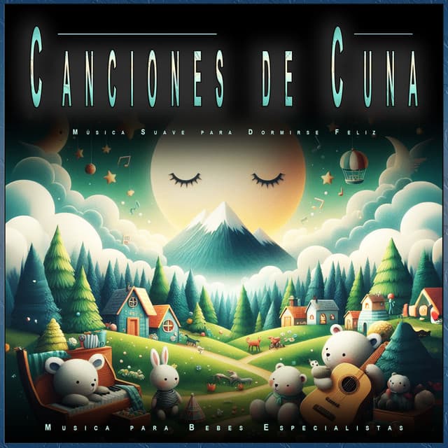Canciones de Cuna: Música Suave para Dormirse Feliz - Musica para Bebes Especialistas