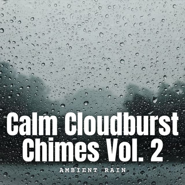 Ambient Rain: Calm Cloudburst Chimes Vol. 2 - Yoga