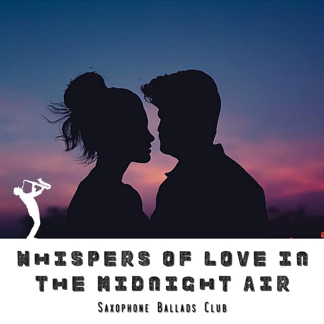 Whispers of Love in the Midnight Air - Saxophone Ballads Club