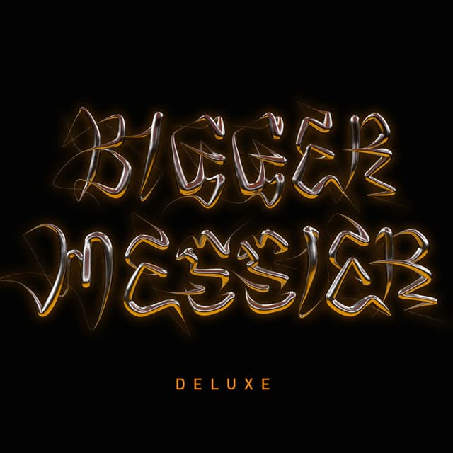 Bigger. Messier.