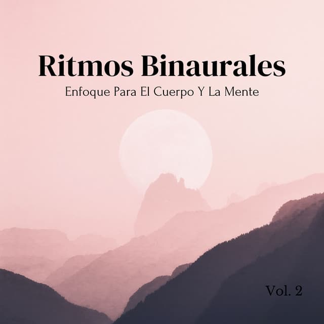 Ritmos Binaurales: Enfoque Para El Cuerpo Y La Mente Vol. 2 - Música de Ondas Cerebrales Alfa