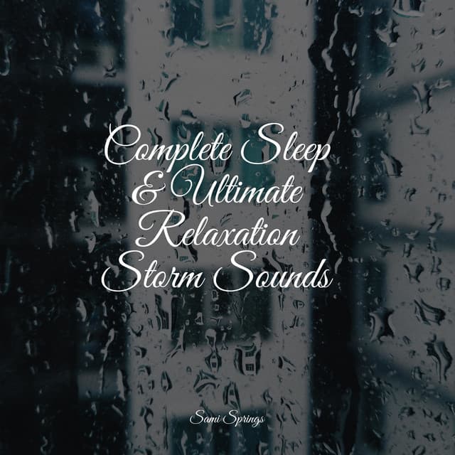 Complete Sleep & Ultimate Relaxation Storm Sounds - Loopable Rain Sounds