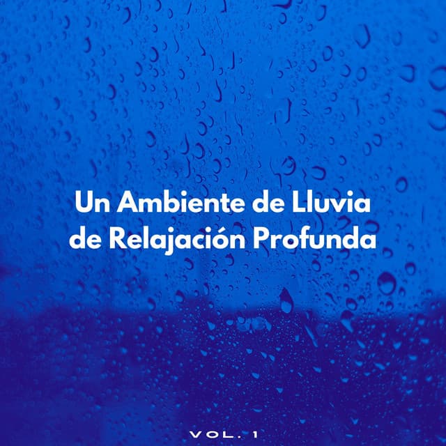 Un Ambiente De Lluvia De Relajación Profunda Vol. 1 - Danny sonidos de lluvia