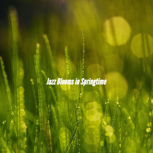 Jazz Blooms in Springtime - Smooth Jazz All Stars