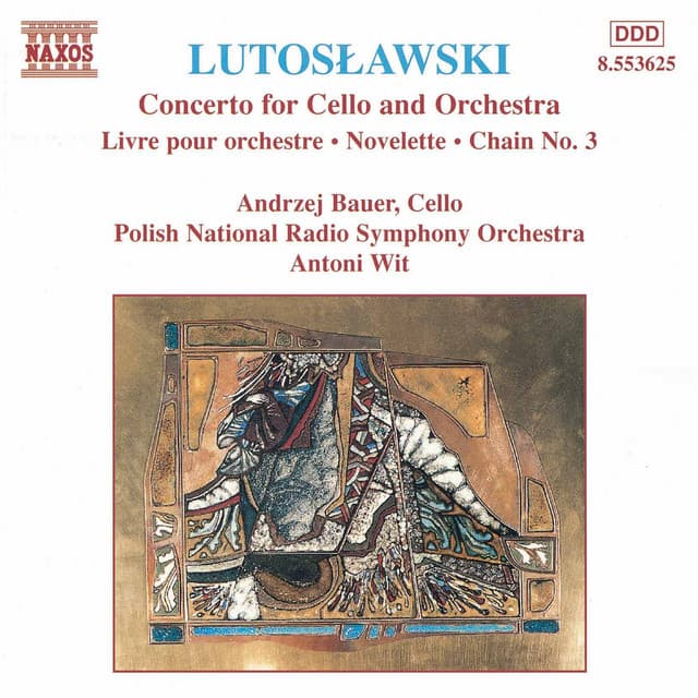 Lutoslawski: Concerto for Cello and Orchestra - Livre pour orchestre - Novelette - Chain No. 3 - Witold Lutosławski