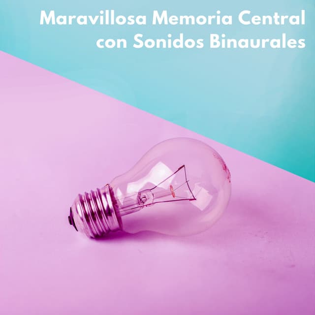 Maravillosa Memoria Central Con Sonidos Binaurales - Ondas cerebrales de latidos binaurales