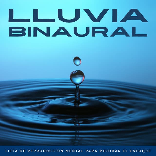 Lluvia Binaural: Lista De Reproducción Mental Para Mejorar El Enfoque - Arrastre de ondas cerebrales de latidos binaurales