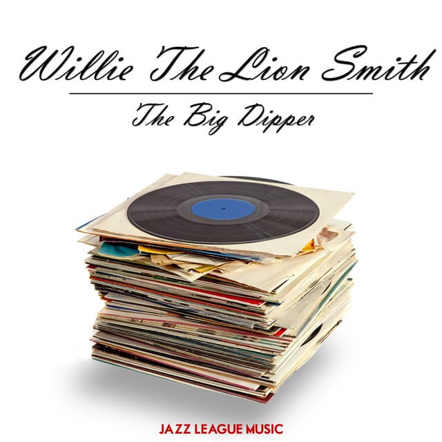 The Big Dipper - Willie "The Lion" Smith