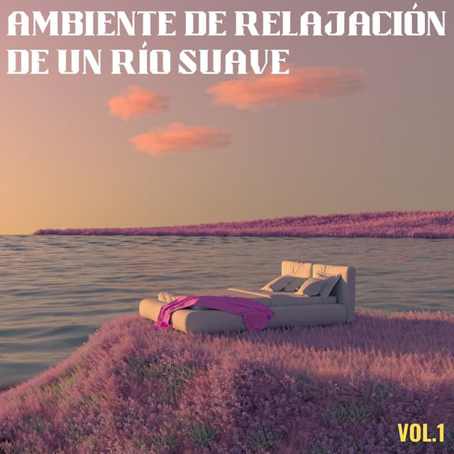 Ambiente De Relajación De Un Río Suave Vol. 1 - Estados de ánimo y sonidos de agua