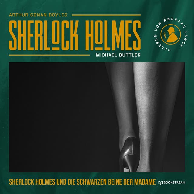 Sherlock Holmes und die schwarzen Beine der Madame - Arthur Conan Doyle