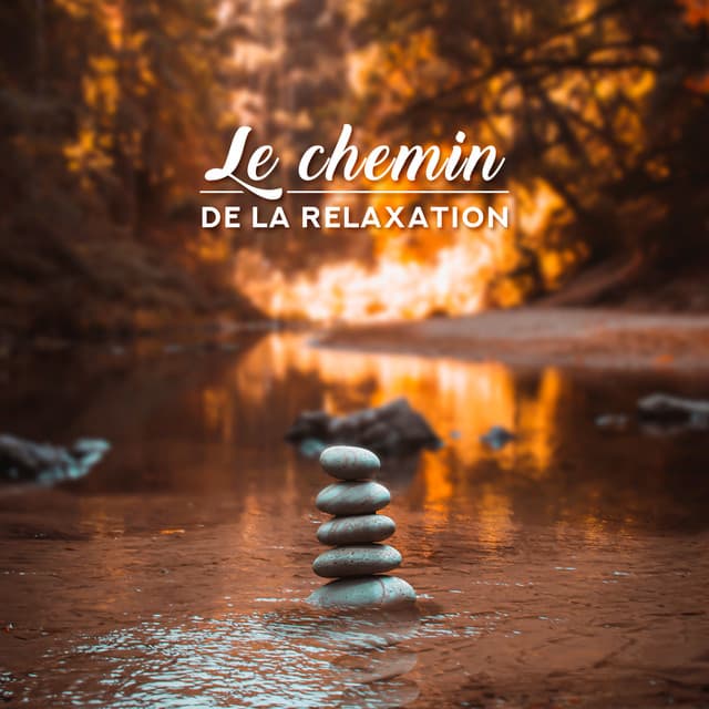 Le chemin de la relaxation - Musique pour apaiser le corps, Le coeur et l'esprit - Zone de Méditation Spirituelle