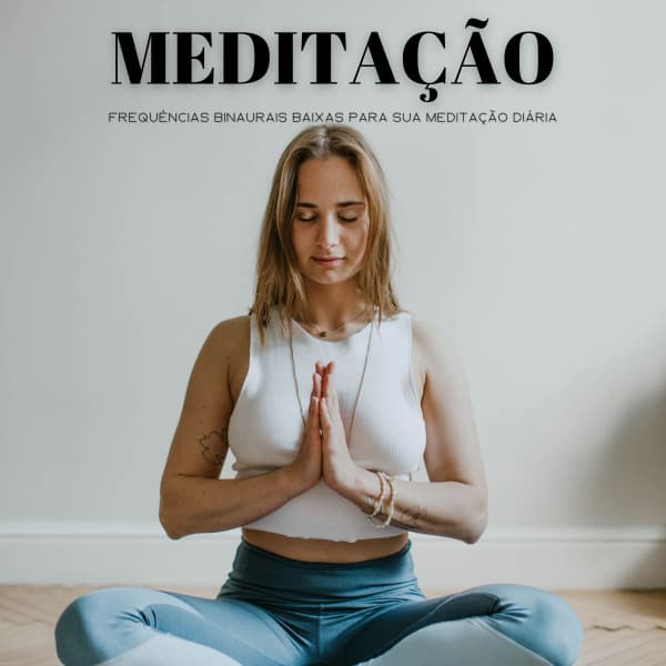 Meditação: Frequências Binaurais Baixas Para Sua Meditação Diária - Música Relax para Bares