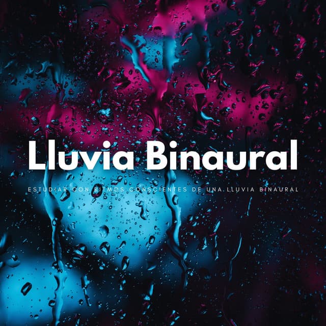 Estudiar Con Ritmos Conscientes De Una Lluvia Binaural - Tonos de estudio Binaural Beats