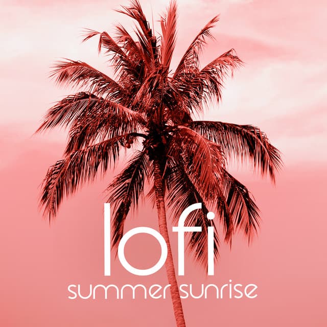 lofi summer sunrise: beautiful rhythms for beautiful summer memories - LofiCentral