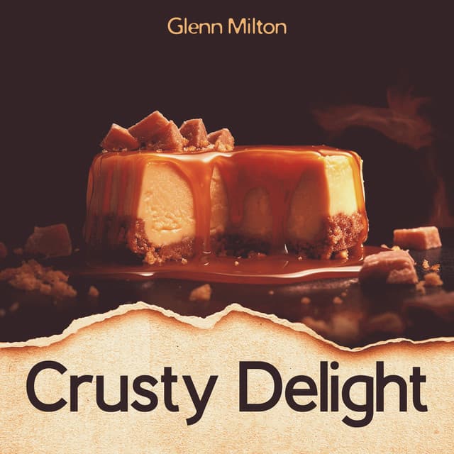 Crusty Delight: Morning Bossa Nova Jazz for Breakfast, First Coffee in The Day, Good Mood All Day Long - Glenn Milton