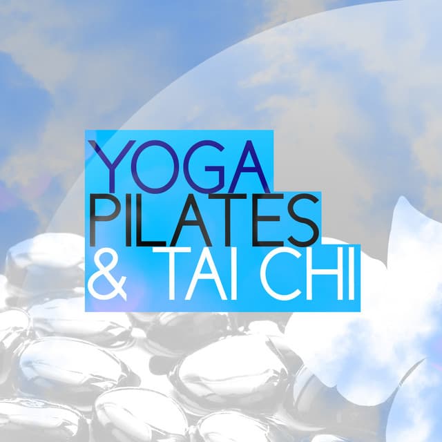 Yoga, Pilates & Tai Chi - Yoga and Pilates Music