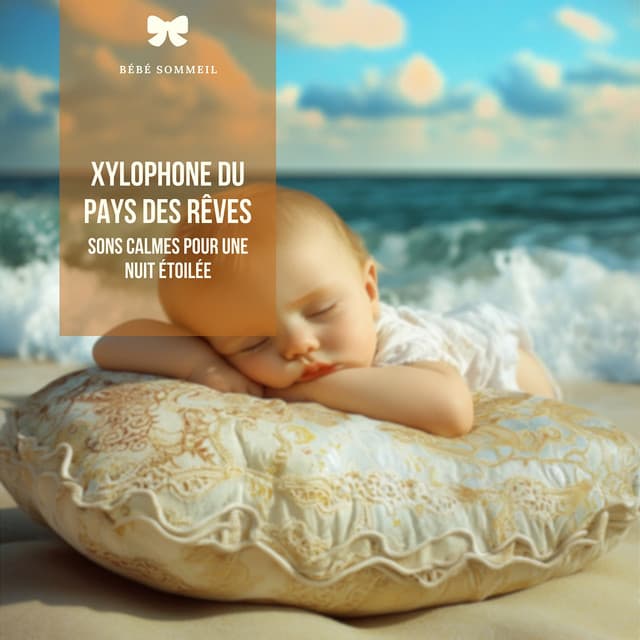 Xylophone du pays des rêves: Sons calmes pour une nuit étoilée - Bébé Sommeil
