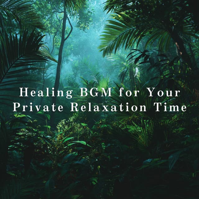Healing BGM for Your Private Relaxation Time - Relaxing BGM Project