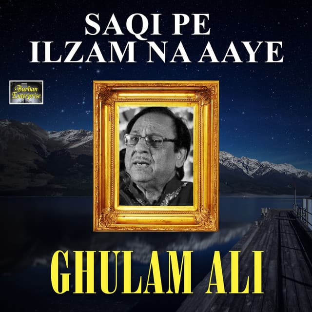 Saqi Pe Ilzam Na Aaye - Ghulam Ali