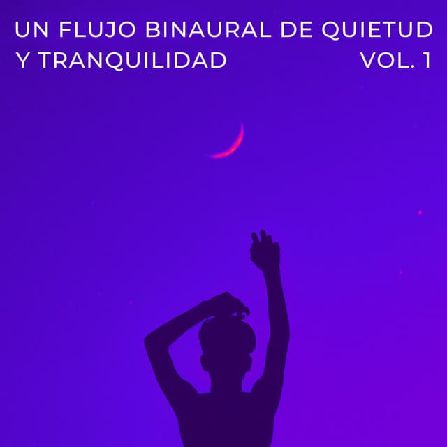 Un Flujo Binaural De Quietud Y Tranquilidad Vol. 1 - La fábrica de ritmos binaurales