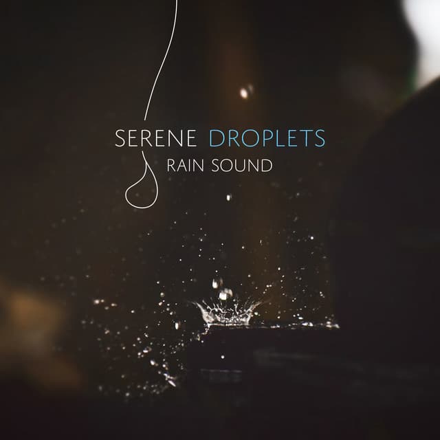 Serene Droplets - Rain Sound