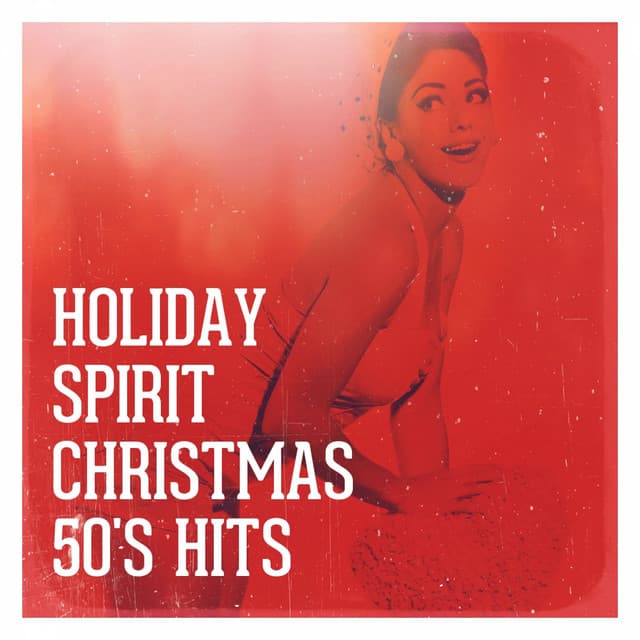 Holiday Spirit Christmas 50's Hits - Christmas Songs