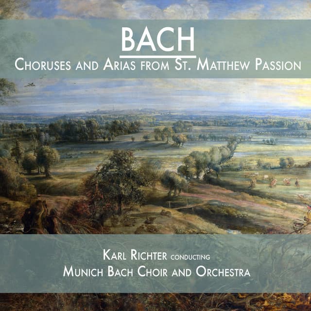 Bach: Choruses and Arias from St. Matthew Passion, BWV. 244 - Johann Sebastian Bach