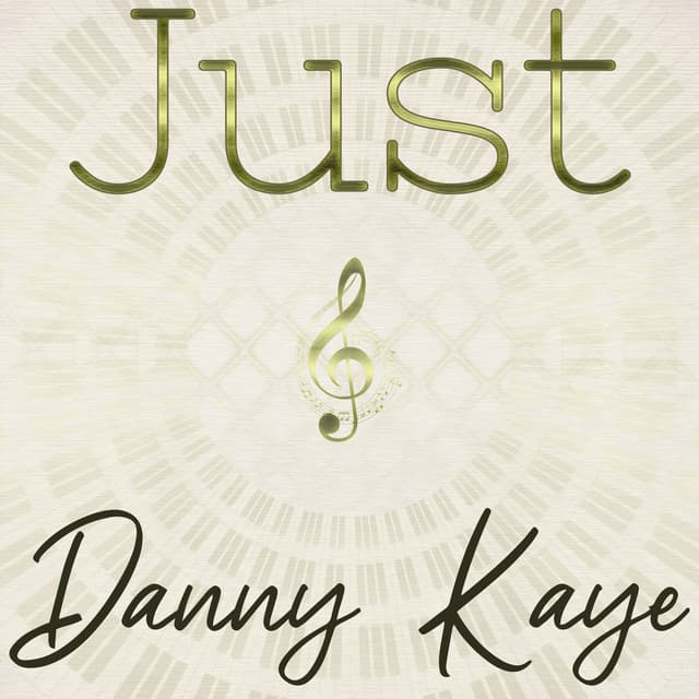 Just Danny Kaye - Danny Kaye