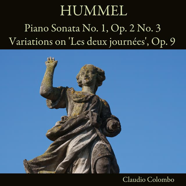 Hummel: Piano Sonata No. 1, Op. 2 No. 3 - Variations on 'Les deux journées', Op. 9 - Johann Nepomuk Hummel