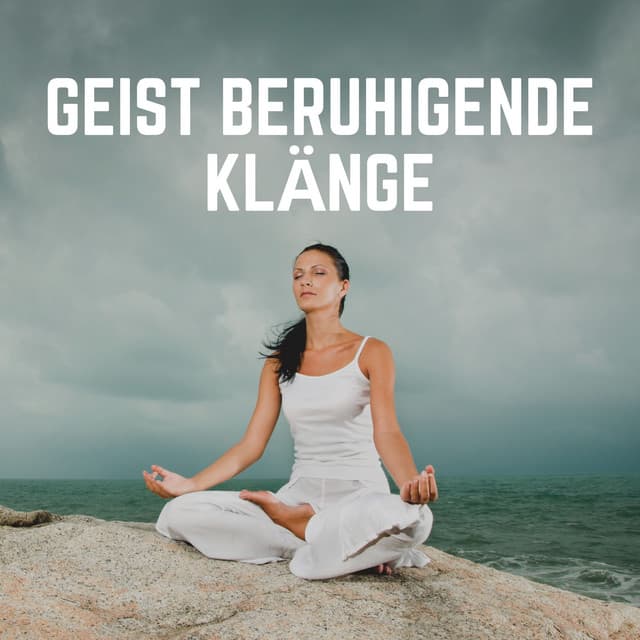 Geist Beruhigende Klänge - Meditationsmusik