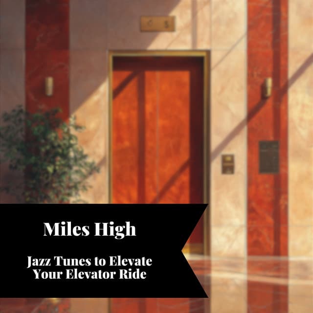 Miles High: Jazz Tunes to Elevate Your Elevator Ride - Smooth Jazz Instrumental Band
