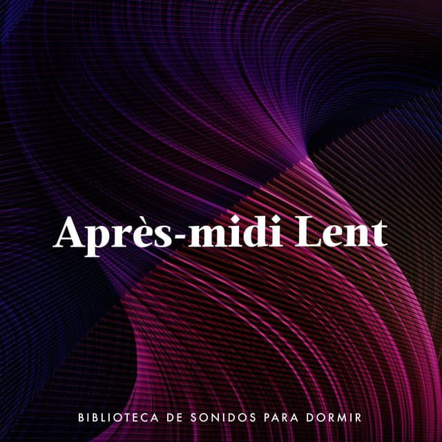 Après-midi Lent - Biblioteca de Sonidos para dormir