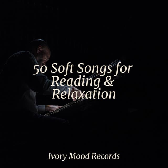 50 Soft Songs for Reading & Relaxation - Yoga Sounds