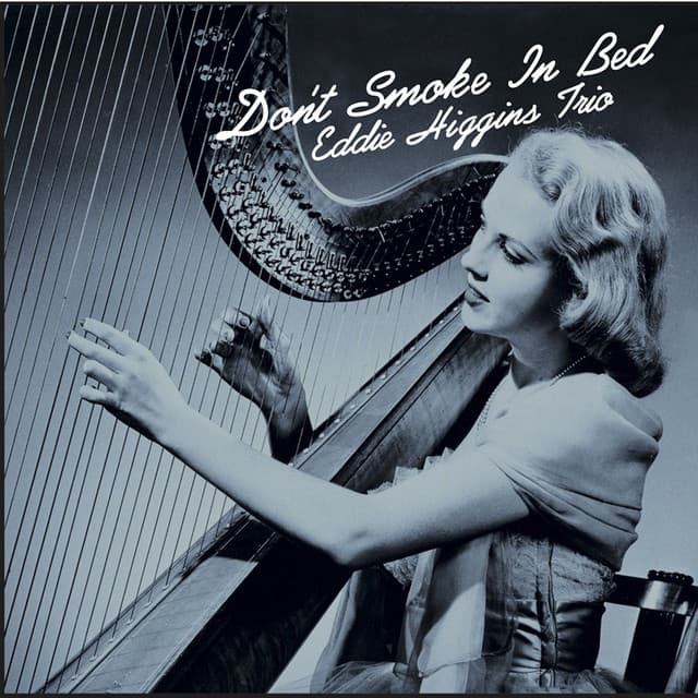 Don't Smoke In Bed - The Eddie Higgins Trio