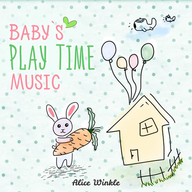 Baby`s Play Time Music - Alice Winkle