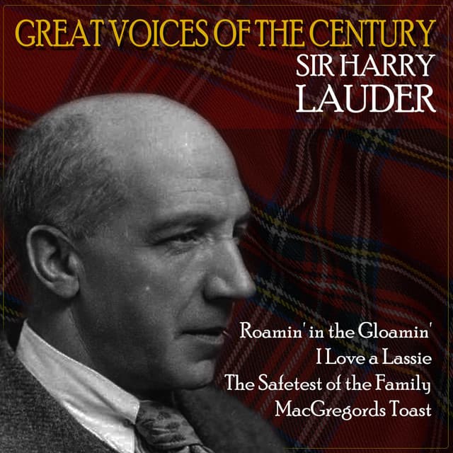 Great Voices of the Century - Sir Harry Lauder