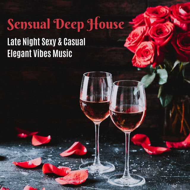 Sensual Deep House: Late Night Sexy & Casual Elegant Vibes Music - Kamasutra
