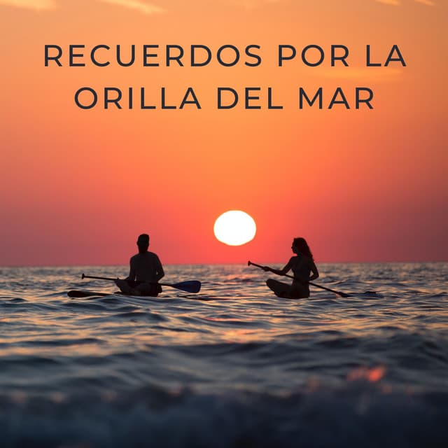 Recuerdos Por La Orilla Del Mar - Los sonidos de las olas del mar
